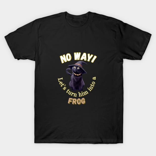 No way! Let's turn him into a frog T-Shirt by SeleneWitchStore